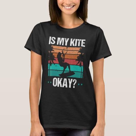 Kitboarder Funny Is my Kite okay Humor Kitesurfer  Tシャツ (正面)