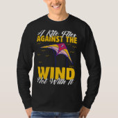 Kite A Flies Against The Wind Not With It Kiter Fl Tシャツ (正面)