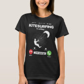 Kite Surfing Is Calling I Must Go Surfing Hobby Ki Tシャツ (正面)