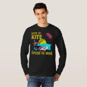 Kiteboarding Born To Kite Forced To Work Kitesurfi Tシャツ (正面フル)
