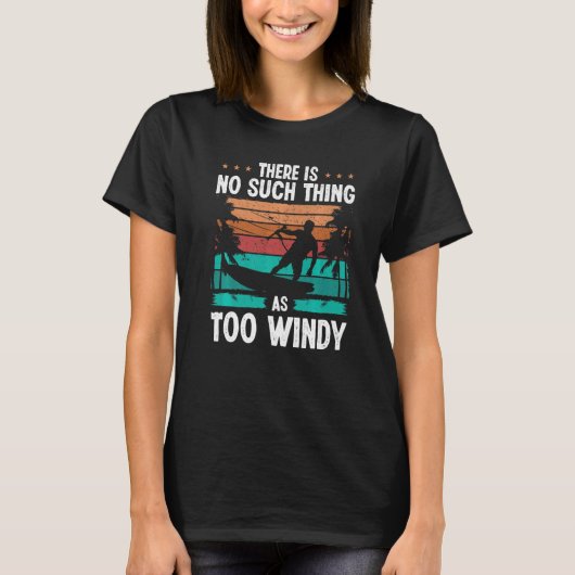 Kiteboarding Vintage Too windy Kitesurfer Kiteboar Tシャツ (正面)