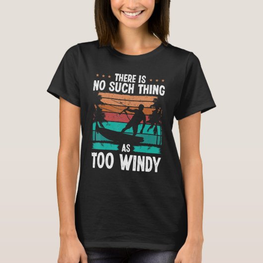 Kiteboarding Vintage Too windy Kitesurfer Kiteboar Tシャツ (正面)
