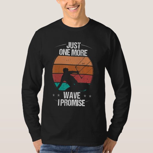 Kitesurfer Just one more Wave I promise Kiteboarde Tシャツ (正面)