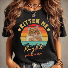 Kitten Me Right Meow:かわいい猫ママデザイン Tシャツ