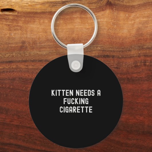 Kitten Needs A Foring Cigarette  キーホルダー (正面)