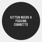 Kitten Needs A Foring Cigarette  ラウンドシール (正面)