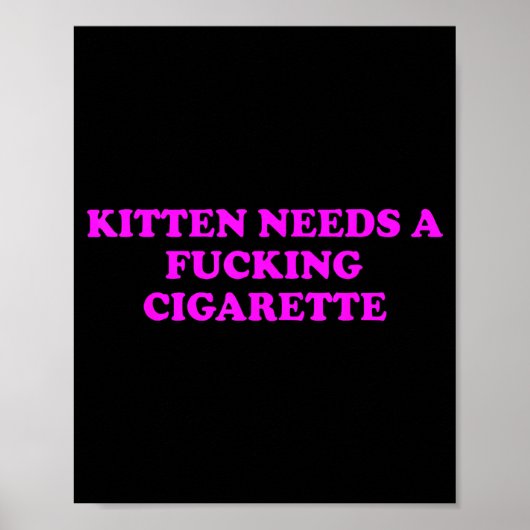 Kitten Needs A Foring Cigarette Funny Cat Meme Wom ポスター (正面)