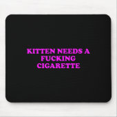 Kitten Needs A Foring Cigarette Funny Cat Meme Wom マウスパッド (正面)
