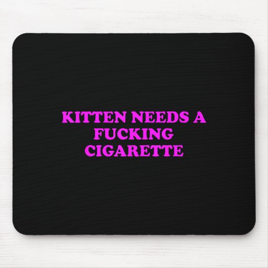 Kitten Needs A Foring Cigarette Funny Cat Meme Wom マウスパッド (正面)