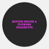 Kitten Needs A Foring Cigarette Funny Cat Meme Wom ラウンドシール (正面)