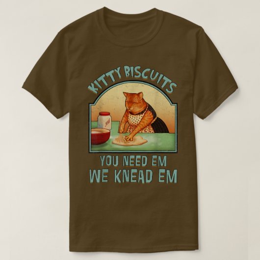 Kitty Biscuits We Kneas Em You Need Em Cat Baking Tシャツ (デザイン正面)