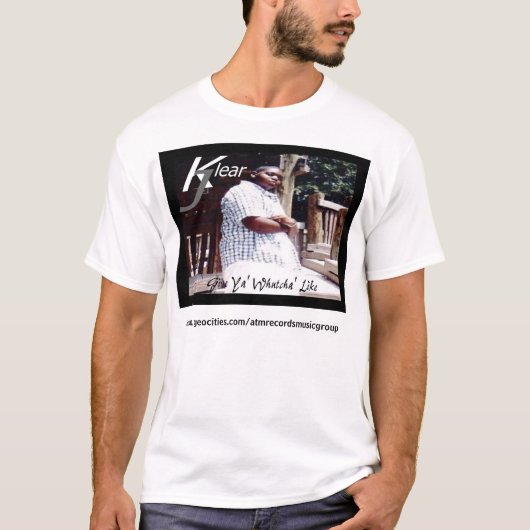 Klear J: Tシャツ"のような" Ya Whutchaを与えて下さい Tシャツ (正面)