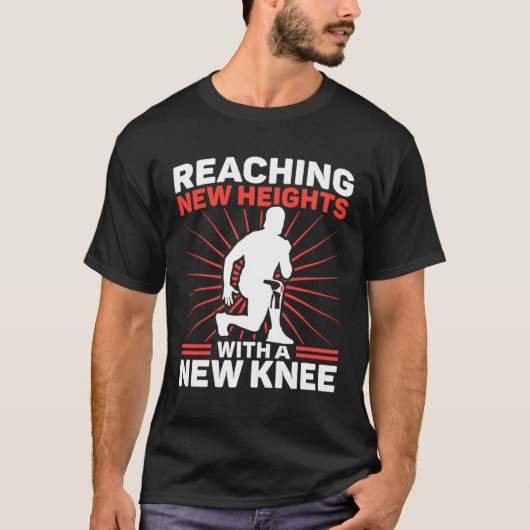 Knee Surgery Reaching New Heights TKR Knee Replace Tシャツ (正面)