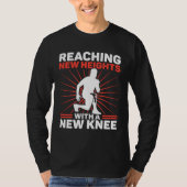 Knee Surgery Reaching New Heights TKR Knee Replace Tシャツ (正面)
