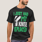 Knee Surgery Survivor I Just Had Knee Replacement  Tシャツ (正面)