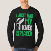 Knee Surgery Survivor I Just Had Knee Replacement  Tシャツ (正面)