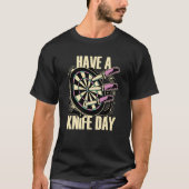 Knife Throwing Have A Knife Day Thrower Tシャツ (正面)