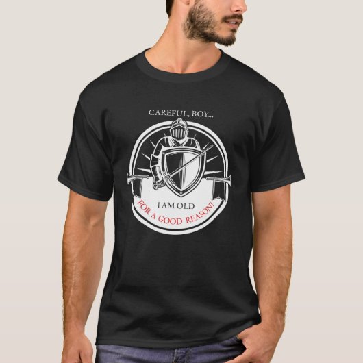 Knights Templar Careful Boy I Am Old For a Good Re Tシャツ (正面)