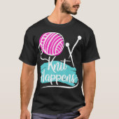 Knit Happens  Funny Knitter, Knitting  Tシャツ (正面)