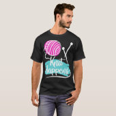 Knit Happens Funny Knitter, Knitting Tシャツ (正面フル)