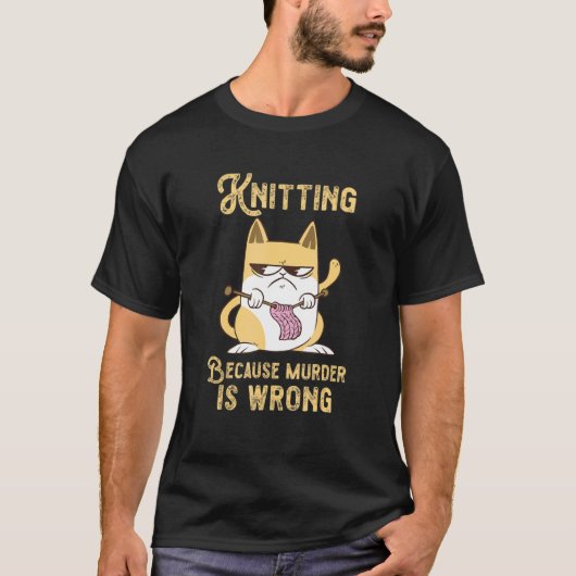 Knitting Because Murder Is Wrong Feline Cat Knitte Tシャツ (正面)
