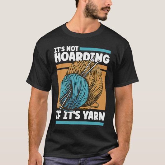 Knitting It's Not Hoarding If It's Yarn Tシャツ (正面)