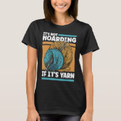 Knitting It's Not Hoarding If It's Yarn Tシャツ (正面)