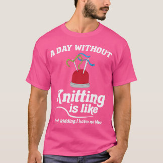 Knitting Sewing Crocheting I Knitting Is Like Tシャツ