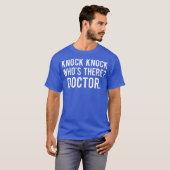 Knock knock whos there doctor T Shirt Funny gift Tシャツ (正面フル)
