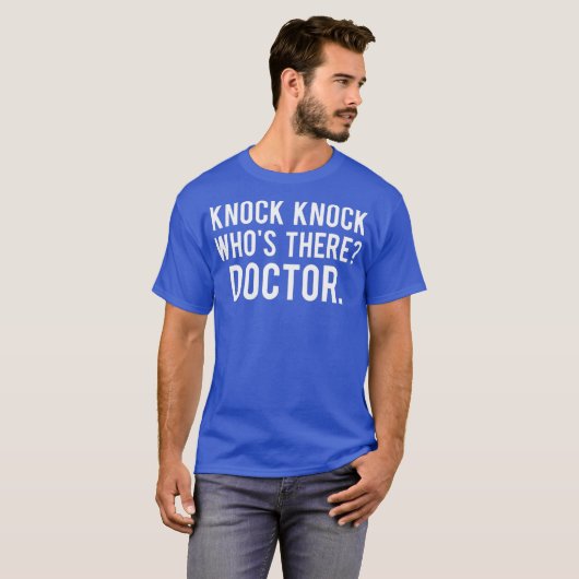 Knock knock whos there doctor T Shirt Funny gift Tシャツ (正面フル)