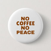 Know Coffee Know Peace Funny Caffeine Lover  缶バッジ (正面)