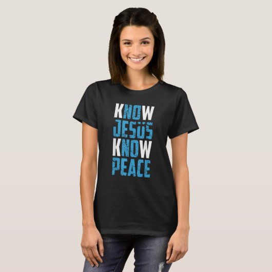 Know Jesus Know Peace Christian Pray Jesus Christ Tシャツ (正面フル)