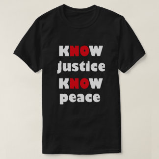 KNOW JUSTICE KNOW PEACEスローガンTシャツ Tシャツ