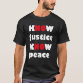 KNOW JUSTICE KNOW PEACEスローガンTシャツ Tシャツ (正面)