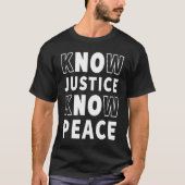Know Justice Know Peace No Justice No Peace BLM Tシャツ (正面)