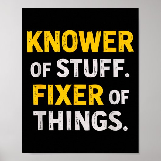 Knower Of Stuff. Fixer Of Things. Funny Gift For F ポスター (正面)