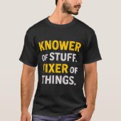Knower Of Stuff. Fixer Of Things. Funny Gift For F Tシャツ (正面)