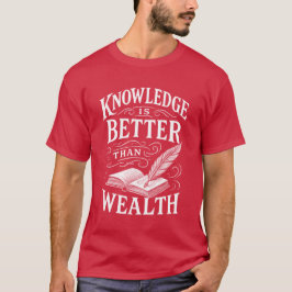 Knowledge Is Better Than Wealth T-Shirt Tシャツ