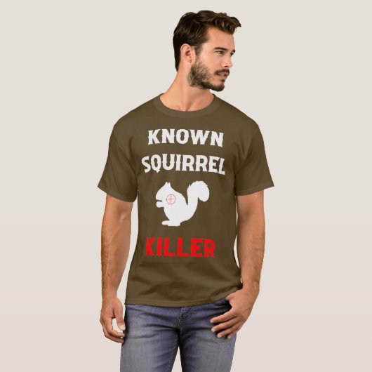 Known Squirrel Killer Funny Hunting Tシャツ (正面フル)