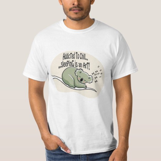 Koala Addicted to Chill 1 message humour Tシャツ (正面)