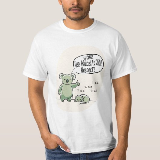 Koala Addicted to Chill 2 message humour Tシャツ (正面)