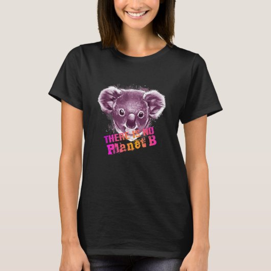 KOALA THERE IS NO PLANET B Climate Change is real Tシャツ (正面)