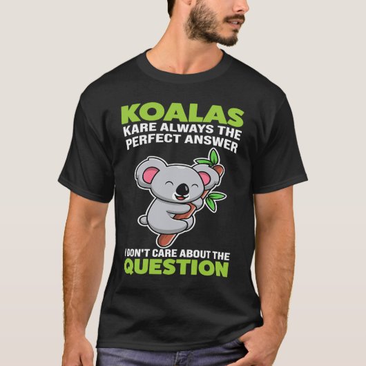 koalas kare always the perfect answer koalas tシャツ (正面)