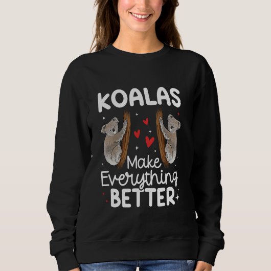 Koalas Make Everything Better Australia Koala Bear スウェットシャツ (正面)