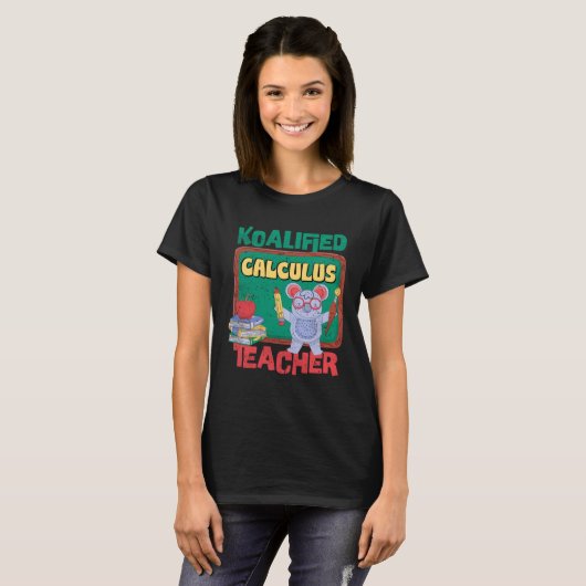 Koalified Calculus Teacher Differential and Integr Tシャツ (正面フル)
