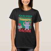 Koalified Trigonometry Teacher Trig Functions Teac Tシャツ (正面)