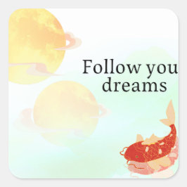 Koi Fish Dream Quote Art Print – "Follow Your Drea スクエアシール
