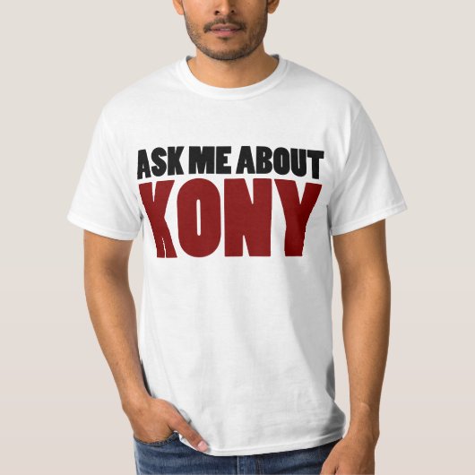 Kony 2012停止ヨセフKonyの質問について尋ねて下さい Tシャツ (正面)