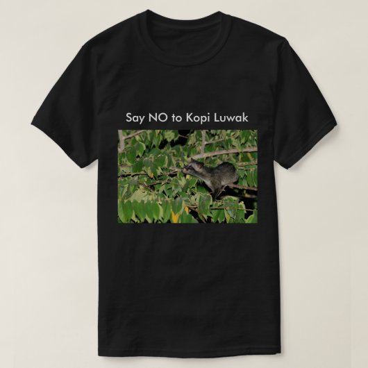 Kopi LuwakのTシャツの黒を拒否して下さい Tシャツ (デザイン正面)