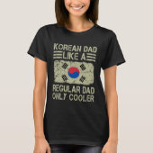 Korean Dad Like a Regular Dad Only Cooler  Dad Tシャツ (正面)